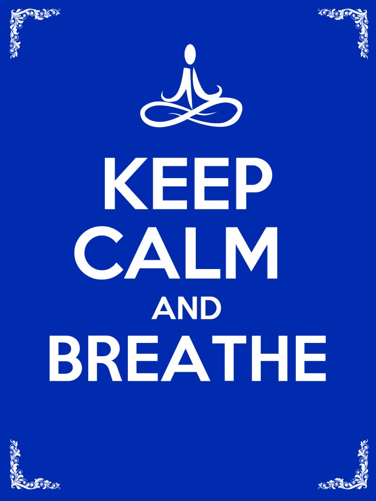 Keep calm and breathe